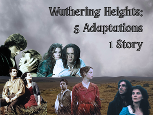 Wuthering Heights: 5 Adaptations 1 Story