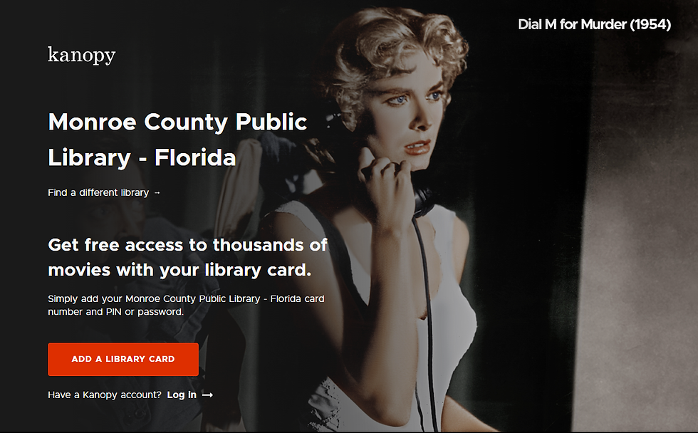 kanopy. Monroe County Public Library - Florida. Get free access to thousands of movies with your library card. Simply add your Monroe County Public Library - Florida card number and PIN or password. Add a Library card. Have a canopy account? Log in. Image of a woman on the telephone. Dial M for Murder (1954)