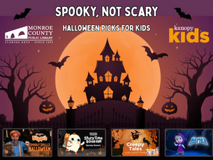 Spooky not Scary. Haloween picks for kids. Monroe County Public Library and Kanopy kids logos. Silhouettes of a haunted house, bats, and jackolanterns. and promos for movies.