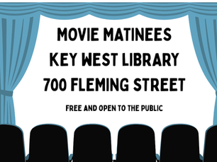 Movie Matinees Key West Library 700 Fleming Street free and open to the public.